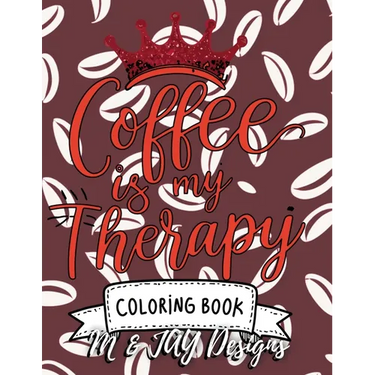 Coffee Is My Therapy Coloring Book
