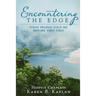 Encountering the Edge: What People Told Me Before They Died