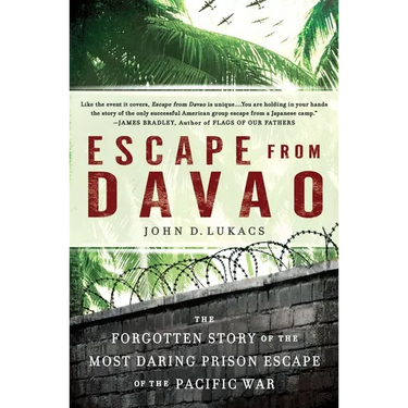Escape From Davao: The Forgotten Story of the Most Daring Prison Break of the Pacific War