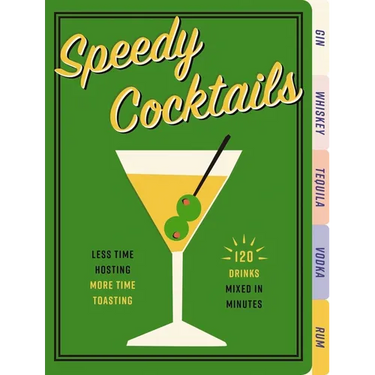 Speedy Cocktails: 120 Drinks Mixed in Minutes