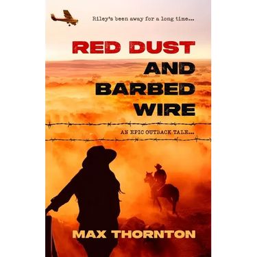 Red Dust and Barbed Wire: An Epic Outback Tale