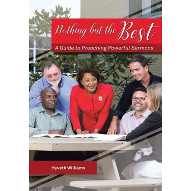 Nothing But the Best: A Guide to Preaching Powerful Sermons
