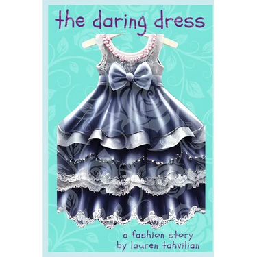 The Daring Dress: A Fashion Story from the Busy Wardrobe