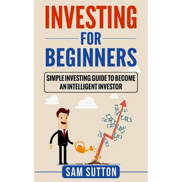 Investing for Beginners: Simple Investing Guide to Become an Intelligent Investor