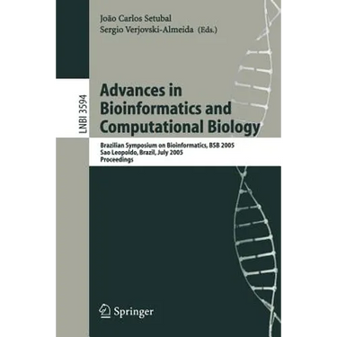 Advances in Bioinformatics and Computational Biology: Brazilian Symposium on Bioinformatics, Bsb 2005, Sao Leopoldo, Brazil, July 27-29, 2005, Proceed