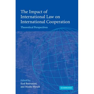 The Impact of International Law on International Cooperation: Theoretical Perspectives