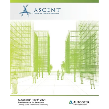 Autodesk Revit 2021: Fundamentals for Structure (Metric Units): Autodesk Authorized Publisher