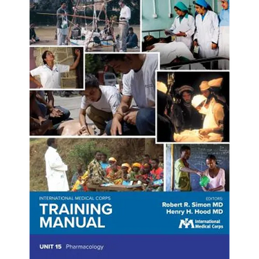 International Medical Corps Training Manual: Unit 15: Pharmacology