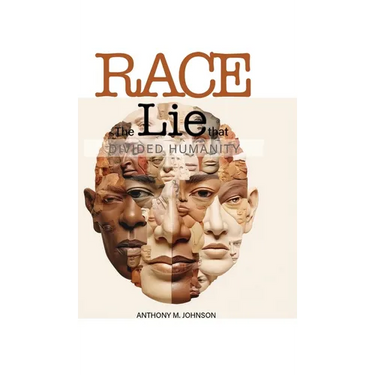 Race: The Lie that Divided Humanity