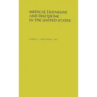 Medical Licensure and Discipline in the United States