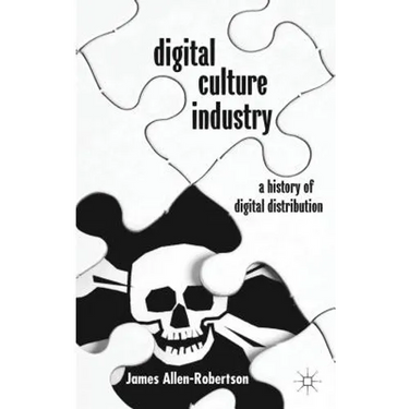 Digital Culture Industry: A History of Digital Distribution