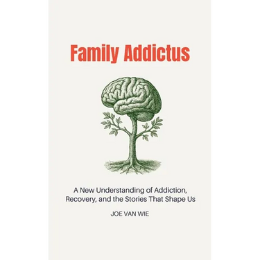 Family Addictus: A New Understanding of Addiction, Recovery, and the Stories That Shape Us