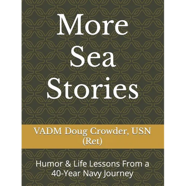 More Sea Stories: Humor & Life Lessons From a 40-Year Navy Journey