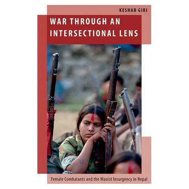 War Through an Intersectional Lens: Female Combatants and the Maoist Insurgency in Nepal
