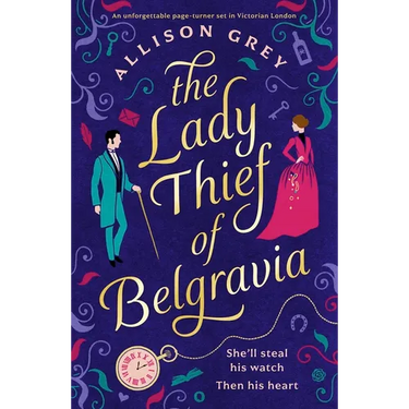 The Lady Thief of Belgravia: A Swoon-Worthy Victorian Historical Romance Novel