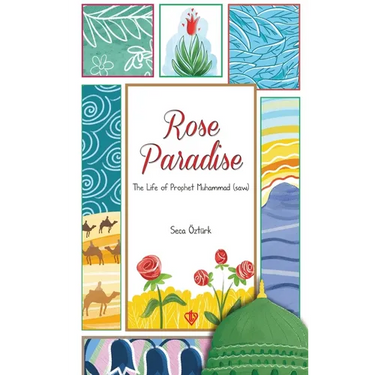 Rose Paradise: The Life of Prophet Muhammad (saw)