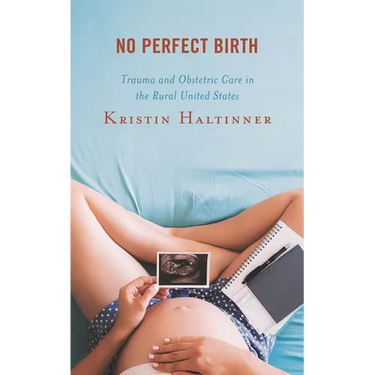 No Perfect Birth: Trauma and Obstetric Care in the Rural United States
