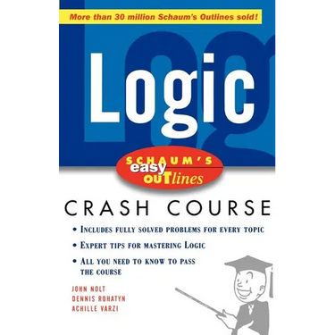 Schaum's Easy Outline Logic: Based on Schaum's Outline of Theory and Problems of Logic