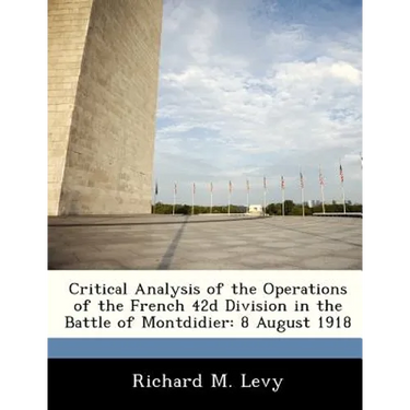 Critical Analysis of the Operations of the French 42d Division in the Battle of Montdidier: 8 August 1918