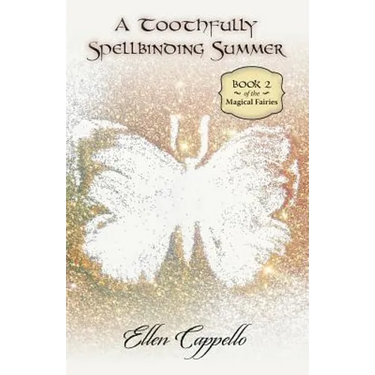 A Toothfully Spellbinding Summer: Book 2 of the Magical Fairies