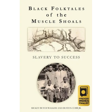 Black Folktales of the Muscle Shoals - Slavery to Success