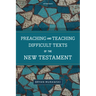 Preaching and Teaching Difficult Texts of the New Testament