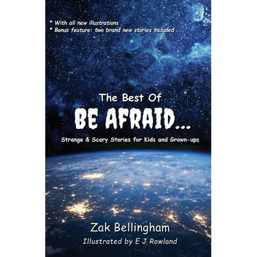 The Best Of Be Afraid...: Strange & Scary Stories for Kids and Grown-ups