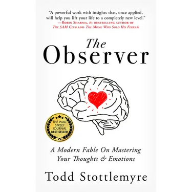 The Observer: A Modern Fable on Mastering Your Thoughts & Emotions