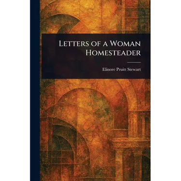 Letters of a Woman Homesteader