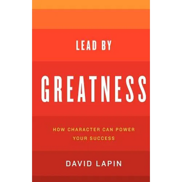 Lead By Greatness: How Character Can Power Your Success
