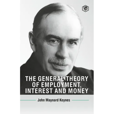 The General Theory Of Employment, Interest And Money