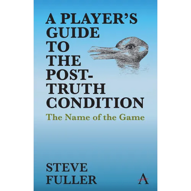 A Player's Guide to the Post-Truth Condition: The Name of the Game