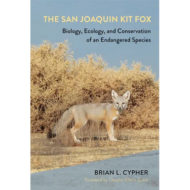 The San Joaquin Kit Fox: Biology, Ecology, and Conservation of an Endangered Species