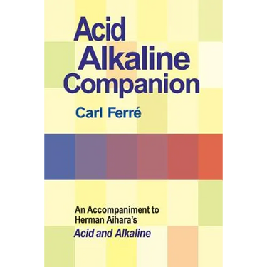 Acid Alkaline Companion: An Accompaniment to Herman Aihara's Acid and Alkaline