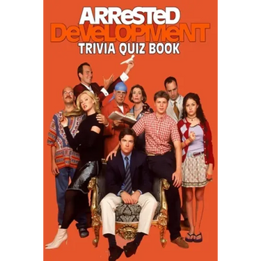 Arrested Development: Trivia Quiz Book