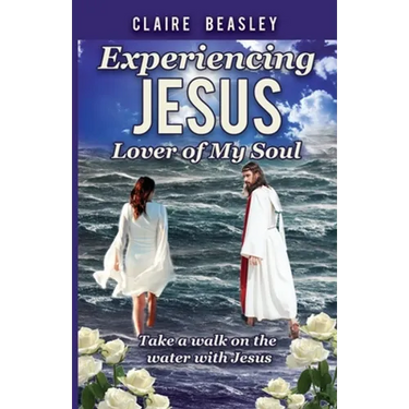 Experiencing Jesus: Lover of My Soul