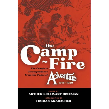 The Camp-Fire: The Complete Correspondence From the Pages of Adventure, 1918-1920