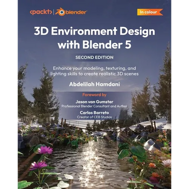 3D Environment Design with Blender 5 - Second Edition: Enhance your modeling, texturing, and lighting skills to create realistic 3D scenes