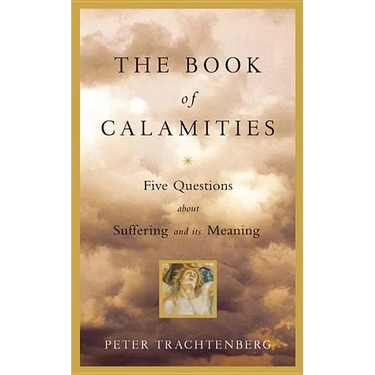 The Book of Calamities: Five Questions about Suffering and Its Meaning