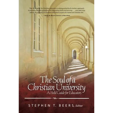 Soul of a Christian University: A Field Guide for Educators