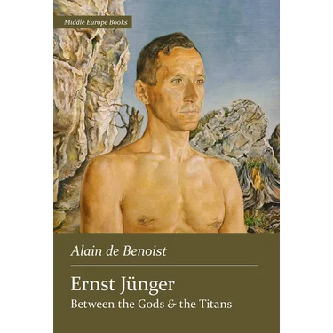 Ernst Jünger: Between the Gods and the Titans