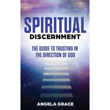 Spiritual Discernment: The Guide to Trusting in the Direction of God
