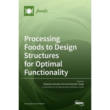 Processing Foods to Design Structures for Optimal Functionality