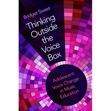 Thinking Outside the Voice Box: Adolescent Voice Change in Music Education