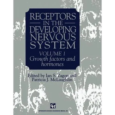 Receptors in the Developing Nervous System: Volume 1 Growth Factors and Hormones