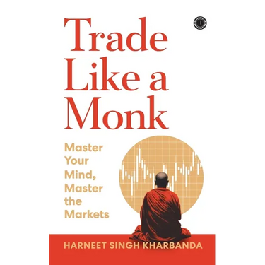 Trade Like a Monk: Master Your Mind, Master the Markets