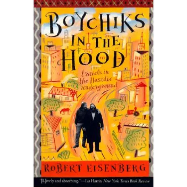 Boychiks in the Hood: Travels in the Hasidic Underground