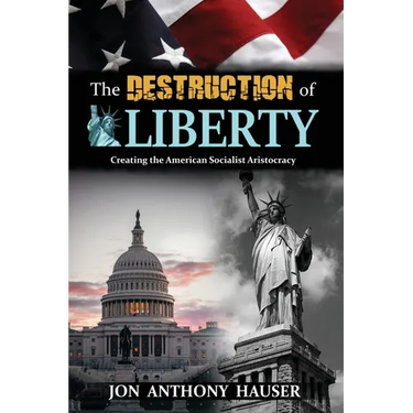 The Destruction of Liberty: Creating the American Socialist Aristocracy