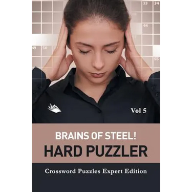 Brains of Steel! Hard Puzzler Vol 5: Crossword Puzzles Expert Edition