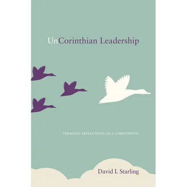 Uncorinthian Leadership: Thematic Reflections on 1 Corinthians